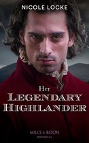 Lovers and Legends 13 - Her Legendary Highlander (Lovers and Legends, Book 13) (Mills & Boon Historical)