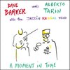 Dave Barker & Alberto Tarin - A Moment In Time (CD)
