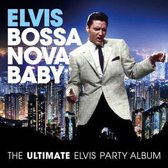 Elvis Presley - Bossa Nova Baby - The Ultimate Elvis Party Album (CD)