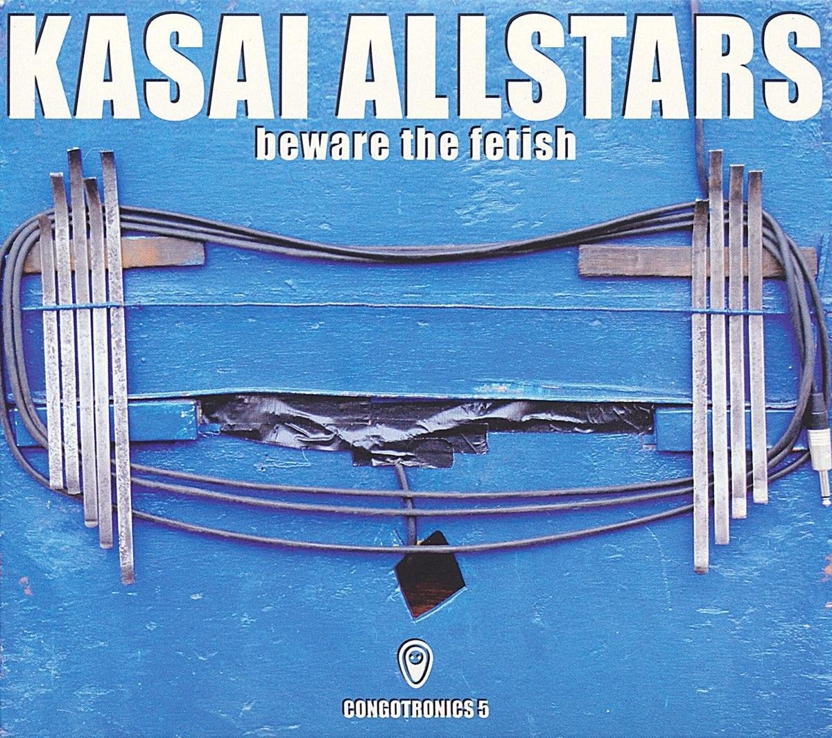 Kasai Allstars - Beware The Fetish (2 CD)