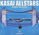 Kasai Allstars - Beware The Fetish (2 CD)