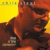 Chris Stout - First O' The Darkenin' (CD)