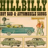 Various Artists - Hillbilly Hot Rod & Automobile Song (CD)