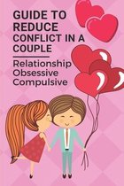 Guide To Reduce Conflict In A Couple: Relationship Obsessive-Compulsive