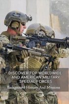 Discover Top Worldwide And American Military Special Forces: Background History And Missions