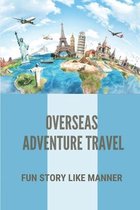 Overseas Adventure Travel: Fun Story Like Manner