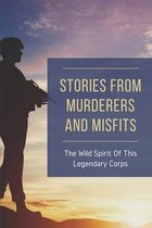 Stories From Murderers And Misfits: The Wild Spirit Of This Legendary Corps