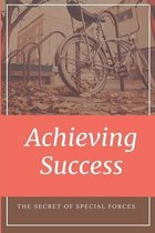 Achieving Success: The Secret Of Special Forces