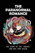 The Paranormal Romance: The Story Of The 'Haunts' And Why They Occur