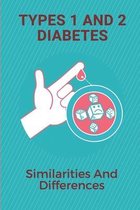 Types 1 And 2 Diabetes: Similarities And Differences