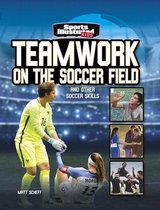 Sports Illustrated Kids- Teamwork on the Soccer Field