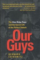 Our Guys - The Glen Ridge Rape & The Secret Life of the Perfect Suburb