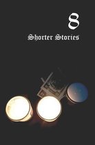 Eight Shorter Stories