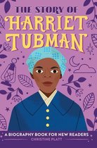 The Story Of: Inspiring Biographies for Young Readers-The Story of Harriet Tubman