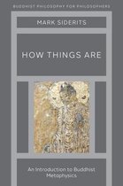 Buddhist Philosophy For Philosophers- How Things Are
