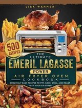 The Ultimate Emeril Lagasse Power Air Fryer Oven Cookbook