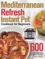 Mediterranean Refresh Instant Pot Cookbook for Beginners