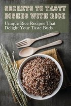 Secrets To Tasty Dishes With Rice: Unique Rice Recipes That Delight Your Taste Buds