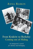 From Krakow to Berkeley: Coming Out of Hiding: An Immigrant's Search for Identity and Belonging