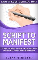 Law of Attraction Short Reads- Script to Manifest