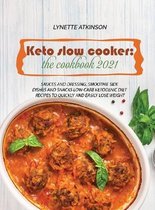 Keto Slow Cooker: Sauces And Dressing, Smoothie Side Dishes and Snacks Low-Carb Ketogenic Diet Recipes To Quickly And Easily Lose Weight