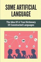 Some Artificial Language: The Idea Of A True Dictionary Of Constructed Languages