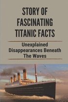 Story Of Fascinating Titanic Facts: Unexplained Disappearances Beneath The Waves