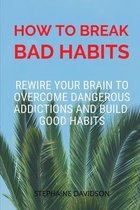 Self Development Book- How to Break Bad Habits