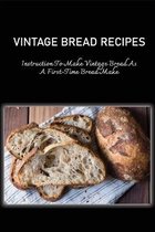 Vintage Bread Recipes: Instruction To Make Vintage Bread As A First-Time Bread Make