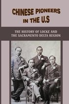 Chinese Pioneers In The U.S: The History Of Locke And The Sacramento Delta Region