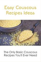 Easy Couscous Recipes Ideas: The Only Basic Couscous Recipes You'll Ever Need