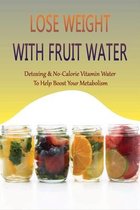 Lose Weight With Fruit Water