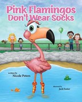 Pink Flamingos Don't Wear Socks