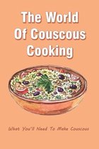 The World Of Couscous Cooking: What You'll Need To Make Couscous