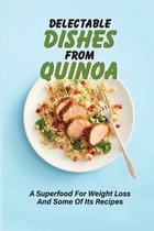 Delectable Dishes From Quinoa: A Superfood For Weight Loss And Some Of Its Recipes