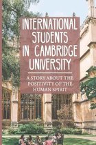 International Students In Cambridge University: A Story About The Positivity Of The Human Spirit