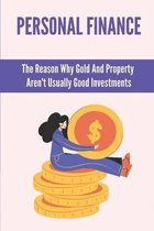 Personal Finance: The Reason Why Gold And Property Aren't Usually Good Investments