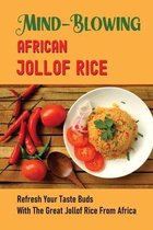 Mind-Blowing African Jollof Rice: Refresh Your Taste Buds With The Great Jollof Rice From Africa