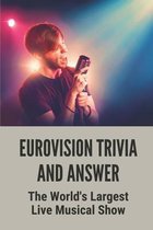 Eurovision Trivia and Answer: The World's Largest Live Musical Show