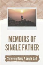 Memoirs Of Single Father: Surviving Being A Single Dad
