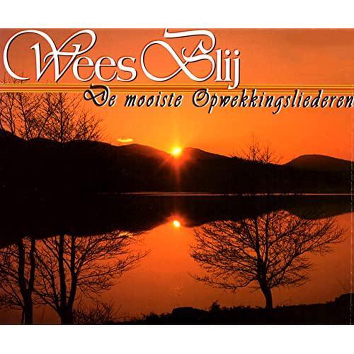 Wees Blij - De Mooiste Opwekkingsliederen