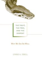 The Fruit, the Tree, and the Serpent - Why we See so Well
