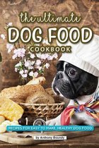 The Ultimate Dog Food Cookbook