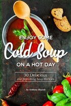 Enjoy Some Cold Soup on A Hot Day