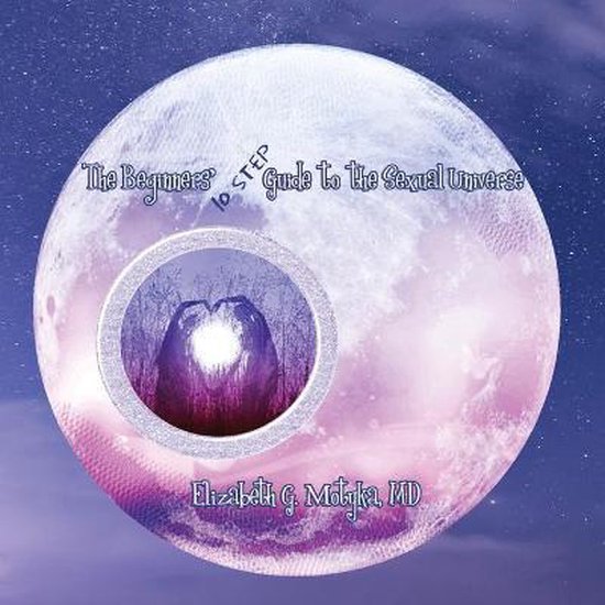The Beginners' 10 Step Guide to the Sexual Universe - cover