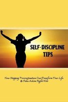 Self-Discipline Tips: How Stopping Procrastination Can Transform Your Life & Take Action Right Now