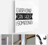 Everyone can help someone charity quote. Donation campaign vector design with handwritten lettering phrase - Modern Art Canvas - Vertical - 1751826893 - 115*75 Vertical