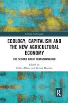 Critical Food Studies- Ecology, Capitalism and the New Agricultural Economy