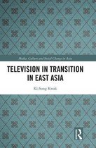 Media, Culture and Social Change in Asia- Television in Transition in East Asia