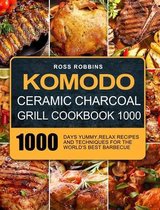 Komodo Ceramic Charcoal Grill Cookbook 1000